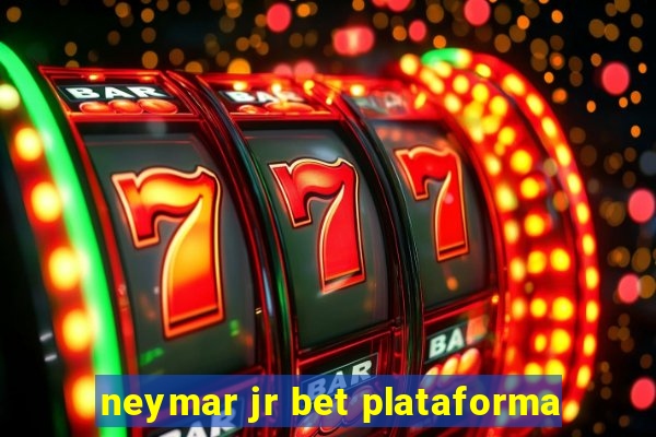 neymar jr bet plataforma